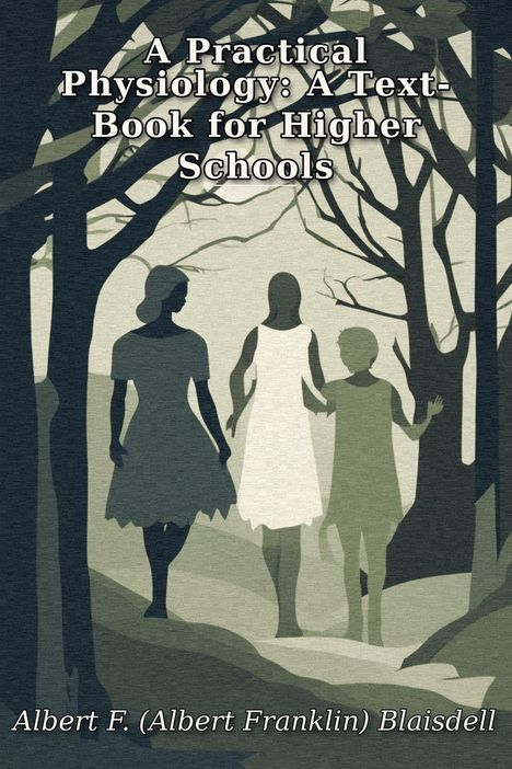 "A Practical Physiology: A Text-Book for Higher Schools." Silhouetten von drei Personen in einem Wald.