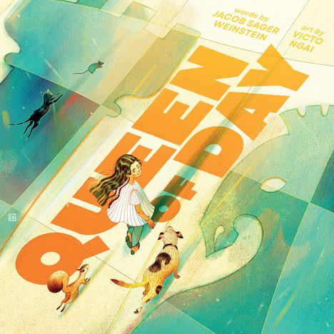 Texte: "QUEEN OF DAY", "words by JACOB SAGER WEINSTEIN", "art by VICTO NGAI". Illustration: Mädchen, Hund, Katze und Eichhörnchen.