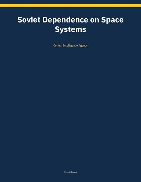 Titel: "Soviet Dependence on Space Systems". Darunter: "Central Intelligence Agency". Unauffälliger Hintergrund in Dunkelblau.