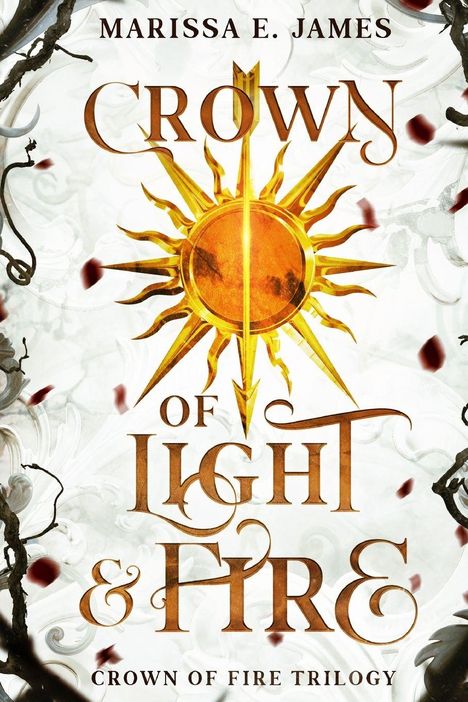 CROWN OF LIGHT & FIRE, Marissa E. James, Crown of Fire Trilogy. Ein goldener Sonnenemblem mit Strahlen im Hintergrund.