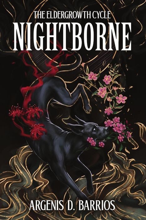 Die Worte "THE ELDERGROWTH CYCLE: NIGHTBORNE" und "ARGENIS D. BARRIOS" über einem schwarzen Hund mit Blumen und goldenen Wirbeln.