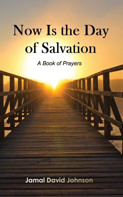 "Now Is the Day of Salvation. A Book of Prayers." Im Vordergrund ein Steg, im Hintergrund Sonnenaufgang.