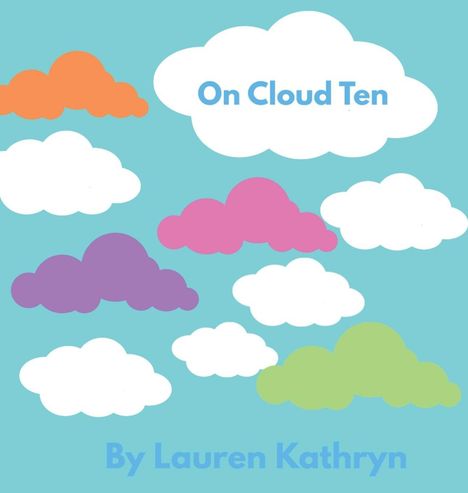 "On Cloud Ten" und "By Lauren Kathryn" in blauer Schrift. Verschiedene bunte Wolken schweben vor blauem Hintergrund.