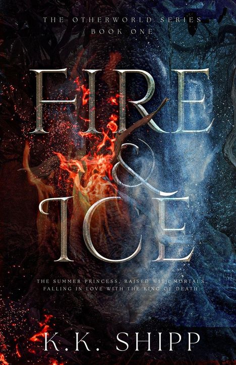 "The Otherworld Series, Book One: Fire & Ice. The Summer Princess, raised with mortals, falling in love with the King of Death."
