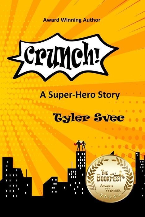 „Crunch!“ in Comic-Schrift, darunter „A Super-Hero Story“ und „Tyler Svec“. Hintergrund in Gelb mit Stadtsilhouette und Superhelden.