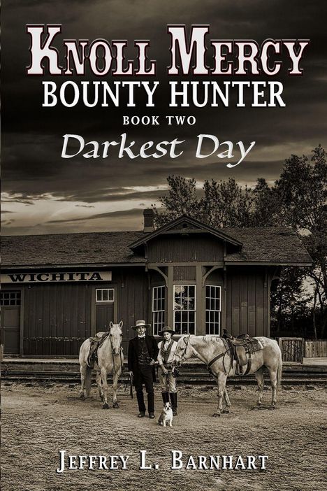"Knoll Mercy Bounty Hunter, Book Two: Darkest Day" von Jeffrey L. Barnhart. Western-Szene mit zwei Reitern und einem Hund.