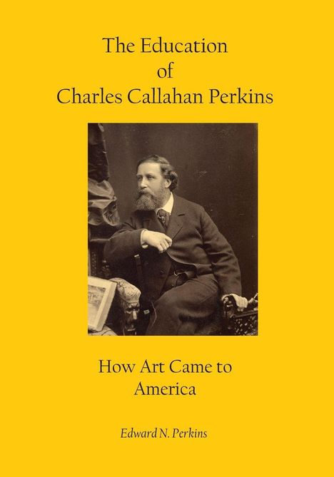 „The Education of Charles Callahan Perkins: How Art Came to America“ von Edward N. Perkins. Foto eines sitzenden Mannes.