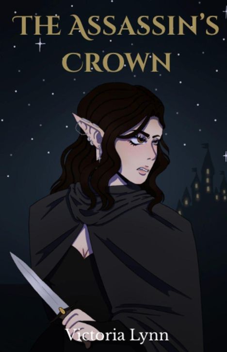 „The Assassin's Crown“ oben, „Victoria Lynn“ unten. Eine Elfe mit Dolch, dunklem Umhang, vor einer sternklaren Nachtkulisse.