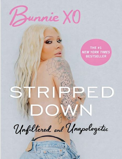 "Bunnie XO", "THE #1 NEW YORK TIMES BESTSELLER", "STRIPPED DOWN", "Unfiltered and Unapologetic". Frau mit Tattoos.
