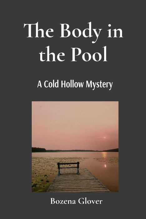 „The Body in the Pool: A Cold Hollow Mystery“ von Bozena Glover. Ein Pier führt zu einem stillen See bei Sonnenuntergang.