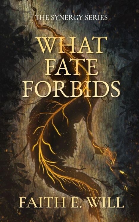 „THE SYNERGY SERIES“, „WHAT FATE FORBIDS“, „FAITH E. WILL“. Eine Silhouette mit leuchtenden, verzweigten Linien.