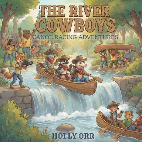 "The River Cowboys: Canoe Racing Adventures" und "Holly Orr" in einer bunten Illustration mit Tieren in Kanus.
