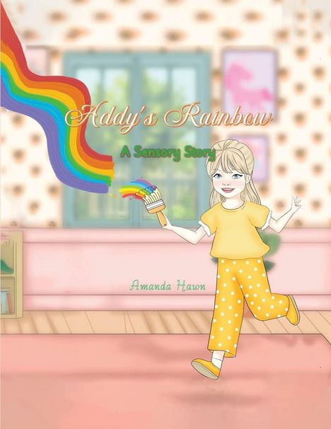 Text: "Addy's Rainbow: A Sensory Story" von Amanda Hawn. Illustration eines Kindes, das mit einem Regenbogenpinsel malt.