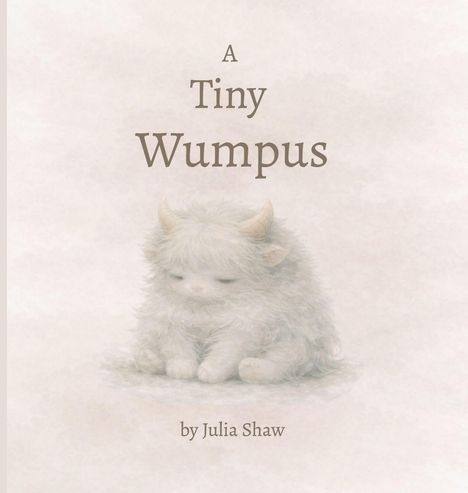 "A Tiny Wumpus by Julia Shaw." Illustration eines kleinen, pelzigen Wesens mit Hörnern, das sanft und unschuldig aussieht.