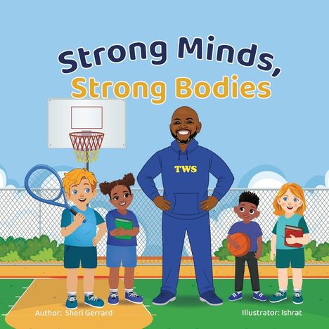 Text: "Strong Minds, Strong Bodies", "TWS", "Author: Sheri Gerrard", "Illustrator: Ishrat". Illustration: Ein Trainer mit Kindern und Sportausrüstung auf einem Platz.