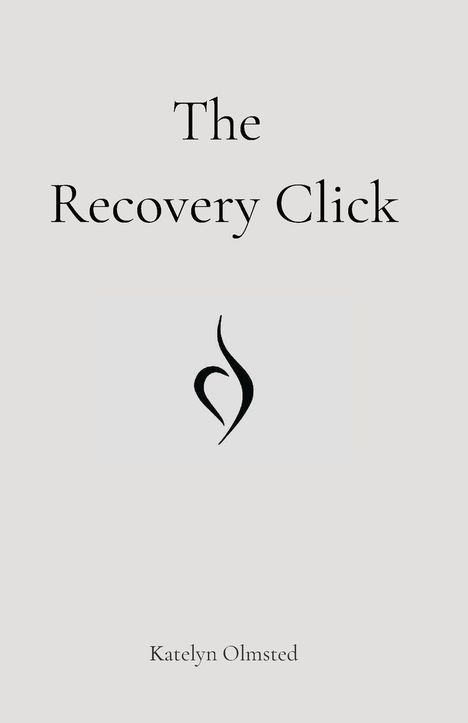 "The Recovery Click" und "Katelyn Olmsted" sind in schlichter Schrift. Dazwischen ist ein minimalistisches schwarzes Symbol.