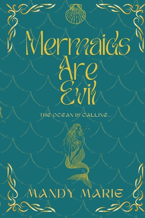 "Mermaids Are Evil", "The Ocean Is Calling", "Mandy Marie". Goldene Schrift auf türkisfarbenem Schuppenmuster, Seepferdchen und Muschel.