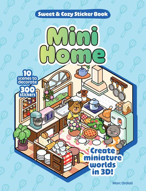 "Sweet & Cozy Sticker Book. Mini Home. 10 scenes to decorate, 300 stickers. Create miniature worlds in 3D!" zeigt eine Illustration.