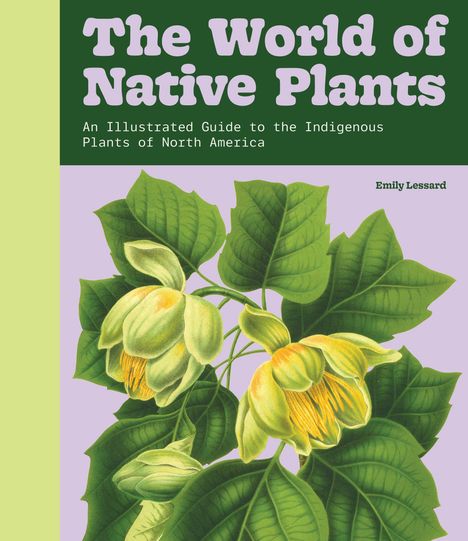 „The World of Native Plants“: Ein Leitfaden zu Nordamerikas Pflanzen. Illustration von grünen Blättern und gelben Blüten.