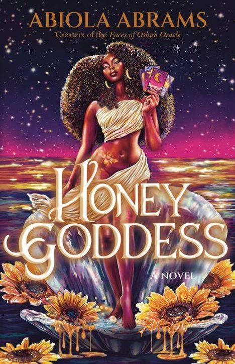 Abiola Abrams, Honey Goddess, A Novel. Eine Frau in einem Muschelboot hält Tarotkarten, umgeben von Sonneblumen und einem goldenen Meer.