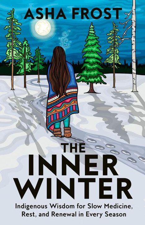 „ASHA FROST, THE INNER WINTER“, darunter „Indigenous Wisdom for Slow Medicine, Rest, and Renewal in Every Season“. Illustration: Person im Schnee.