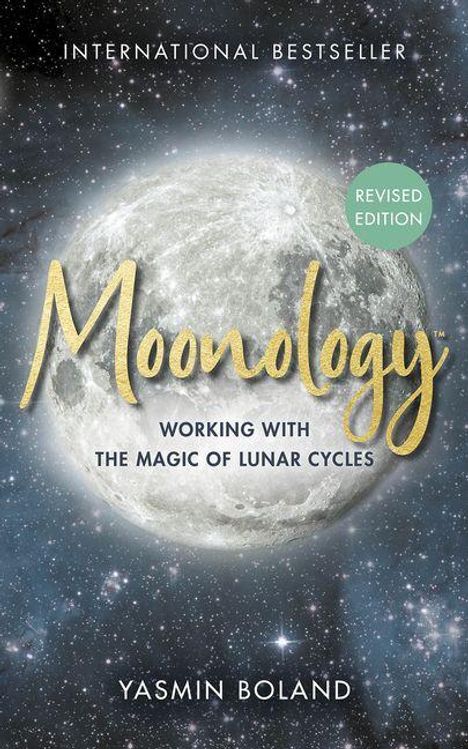"INTERNATIONAL BESTSELLER", "Moonology", "REVISED EDITION", "WORKING WITH THE MAGIC OF LUNAR CYCLES", "YASMIN BOLAND". Vollmond im Hintergrund.