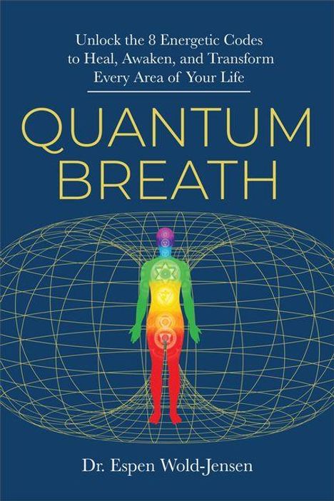 Text: "Unlock the 8 Energetic Codes to Heal, Awaken, and Transform Every Area of Your Life. QUANTUM BREATH. Dr. Espen Wold-Jensen." Illustration: Eine bunte, menschliche Silhouette in einem Energiefeld.