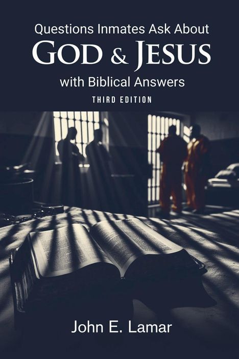 John E. Lamar: Questions Inmates Ask About God and Jesus with Biblical Answers, Buch