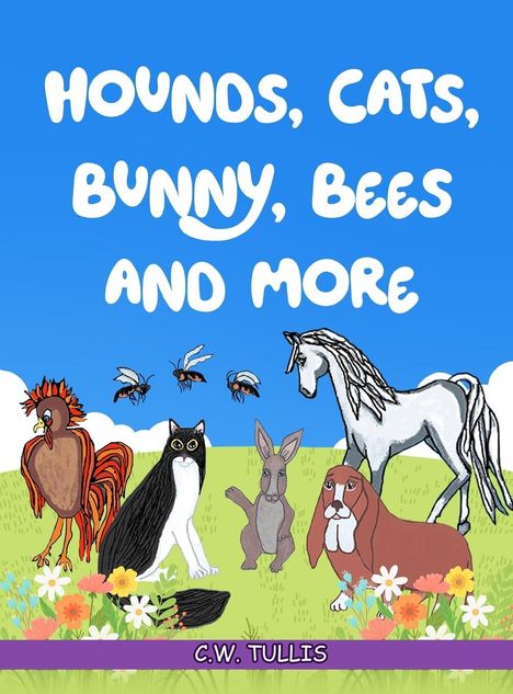 C. W. Tullis: Hounds, Cats, Bunny, Bees and More, Buch