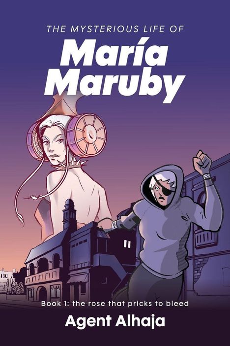 "The Mysterious Life of María Maruby", "Book 1: the rose that pricks to bleed", "Agent Alhaja". Illustration: Frau mit Kopfhörer, Mann mit Augenklappe.