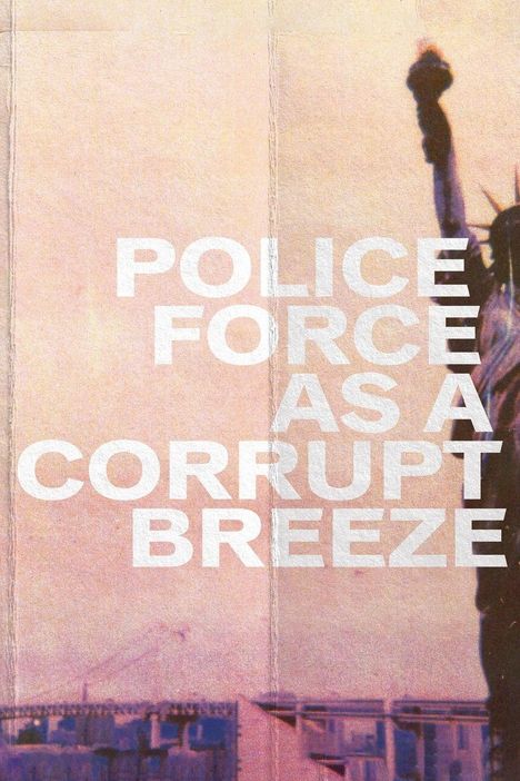 Text: "POLICE FORCE AS A CORRUPT BREEZE". Illustration der Freiheitsstatue vor rosa Hintergrund.