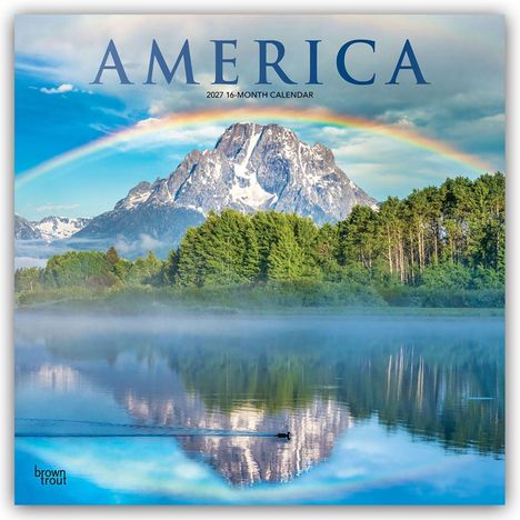"AMERICA 2027 16-MONTH CALENDAR." Ein Regenbogen über einem Berg, davor grüne Bäume, darunter ein spiegelnder See.