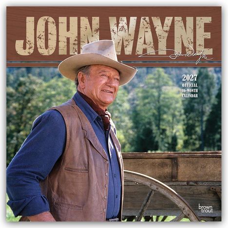 "JOHN WAYNE" und "2027 Official 16-Month Calendar". Mann in Cowboy-Outfit vor einem Wagenrad in einer ländlichen Szene.