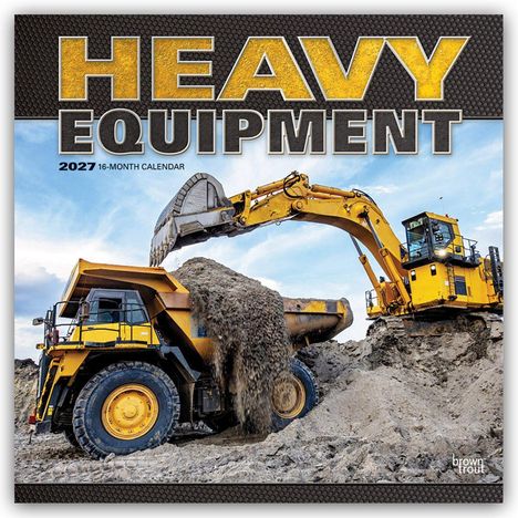 Text: "HEAVY EQUIPMENT 2027 16-MONTH CALENDAR." Gelber Bagger schüttet Erde in einen gelben Muldenkipper.