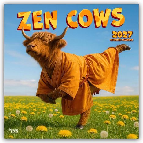 "ZEN COWS 2027 16-MONTH CALENDAR". Eine Kuh in einem orangenen Gewand balanciert auf einer Wiese voller Löwenzahn.
