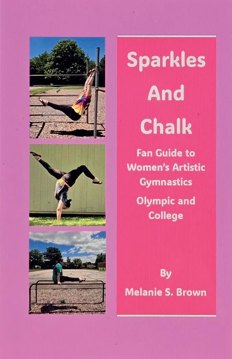 Melanie S. Brown: Sparkles and Chalk Fan Guide to Women's Artistic Gymnastics Olympic and College, Buch