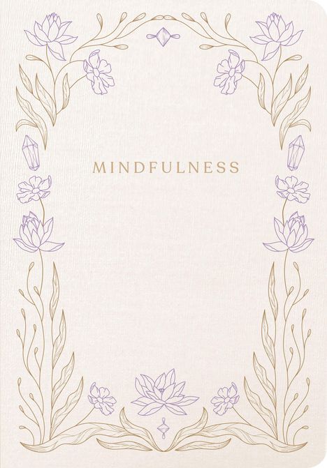 "MINDFULNESS" steht in der Mitte. Elegante florale Umrandung mit lotosartigen Motiven und Kristallformen.