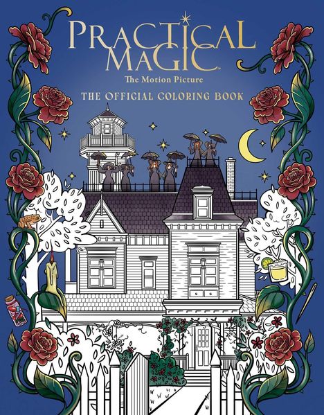 "Practical Magic: The Motion Picture. The Official Coloring Book." Darunter ein verziertes Haus mit Rosen und einem Mond.