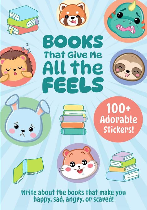 „Books That Give Me All the Feels“, „100+ Adorable Stickers!“, „Write about the books...“. Süße Tierillustrationen, Bücher.