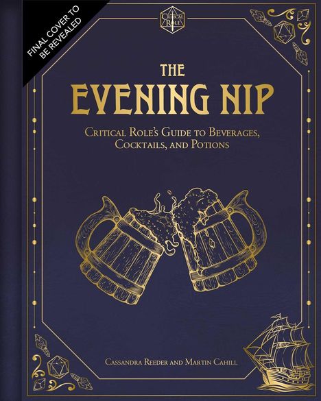 "Critical Role", "THE EVENING NIP", "Cassandra Reeder and Martin Cahill". Zwei Bierkrüge in Gold stoßen an, goldene Verzierungen.