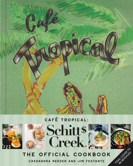 "Café Tropical: Schitt's Creek - The Official Cookbook" von Cassandra Reeder und Jim Festante. Illustration mit Palmen.