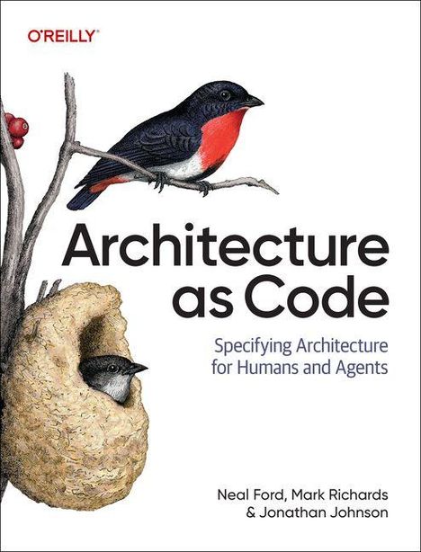 "Architecture as Code: Specifying Architecture for Humans and Agents. Neal Ford, Mark Richards & Jonathan Johnson." Zwei Vögel, einer auf einem Ast, einer in einem Nest.