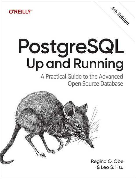 „PostgreSQL Up and Running“, Anleitung zur Open-Source-Datenbank, Autoren: Regina O. Obe & Leo S. Hsu, vierte Auflage. Illustration mit einem Tier.