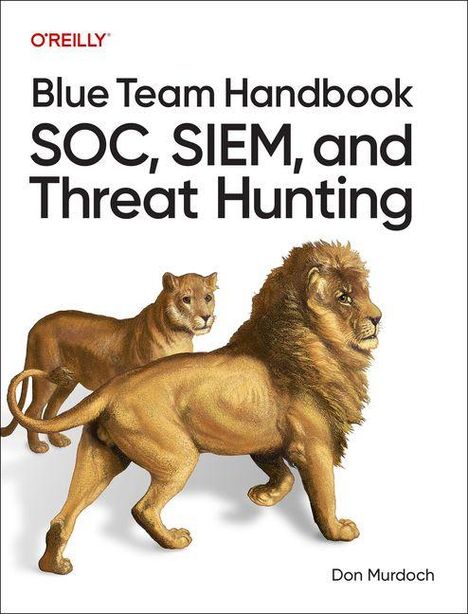 Text: "Blue Team Handbook SOC, SIEM, and Threat Hunting" und "Don Murdoch". Illustration: Löwe und Löwin.