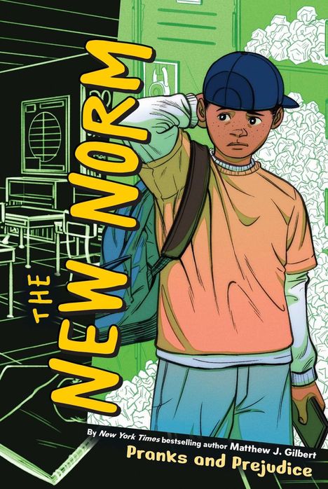 "The New Norm", "Pranks and Prejudice" und "By New York Times bestselling author Matthew J. Gilbert."  
Junge mit Kappe in einem Klassenzimmer.