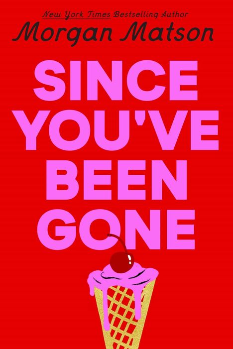 "Since You've Been Gone" von Morgan Matson. Illustration: Rote Kirsche auf schmelzendem rosa Eis in Waffel auf rot.