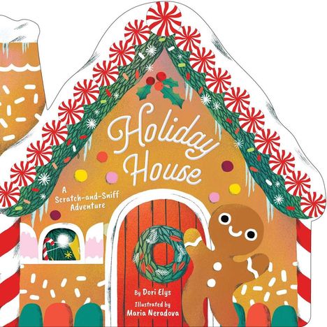 Text: "Holiday House", "A Scratch-and-Sniff Adventure", "By Dori Elys", "Illustrated by Maria Neradova".  
Illustration: Lebkuchenhaus mit einem Lebkuchenmann.