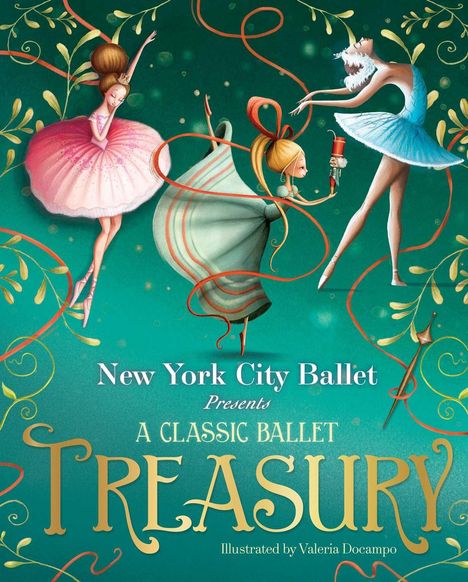 Text: "New York City Ballet Presents A Classic Ballet Treasury. Illustrated by Valeria Docampo." 

Illustration: Drei Tänzerinnen in Ballettkleidern, umgeben von floralen Mustern.