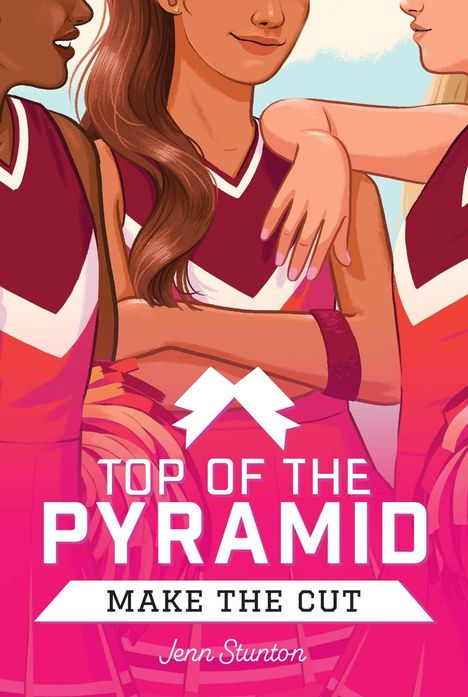 „TOP OF THE PYRAMID. MAKE THE CUT. Jenn Stunton“. Drei Cheerleader in roten Uniformen mit Umarmungen.