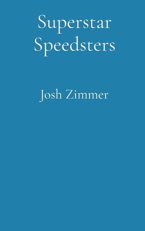 „Superstar Speedsters“ oben, „Josh Zimmer“ unten, auf blauem Hintergrund.